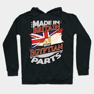 Made In Britain With Egyptian Parts - Gift for Egyptian From Egypt Hoodie